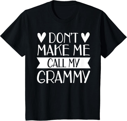 Don’t Make Me Call My Grammy Funny Mothers Day Grandkids