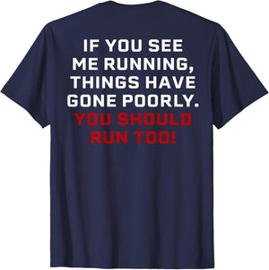 If You See Me Running Things Have Gone Poorly (on Back)