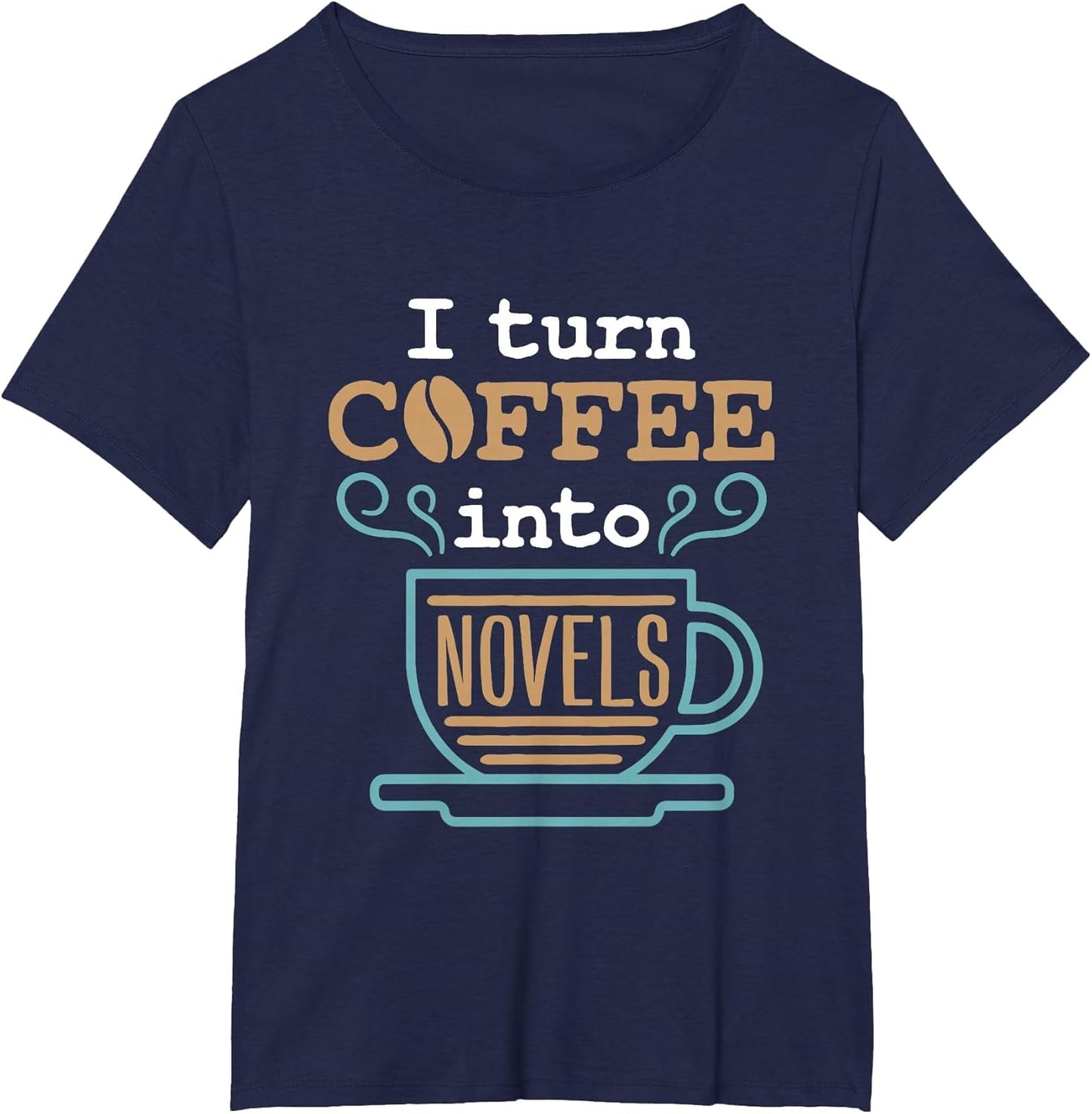 Writer Author Literary I Turn Coffee Into Novels