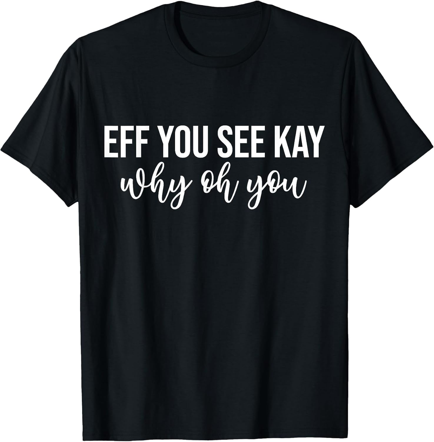 Eff You See Kay Why Oh You Funny Phrase