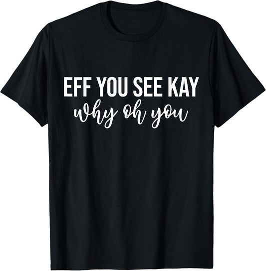 Eff You See Kay Why Oh You Funny Phrase