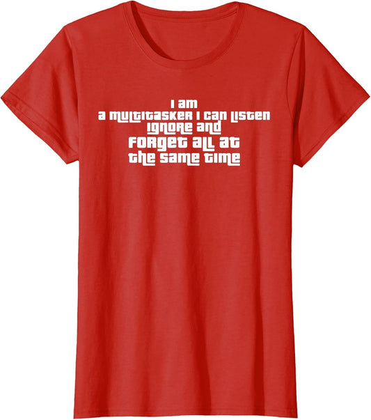 I Am Multitasker I Can Listen Ignore and Forget at All Time
