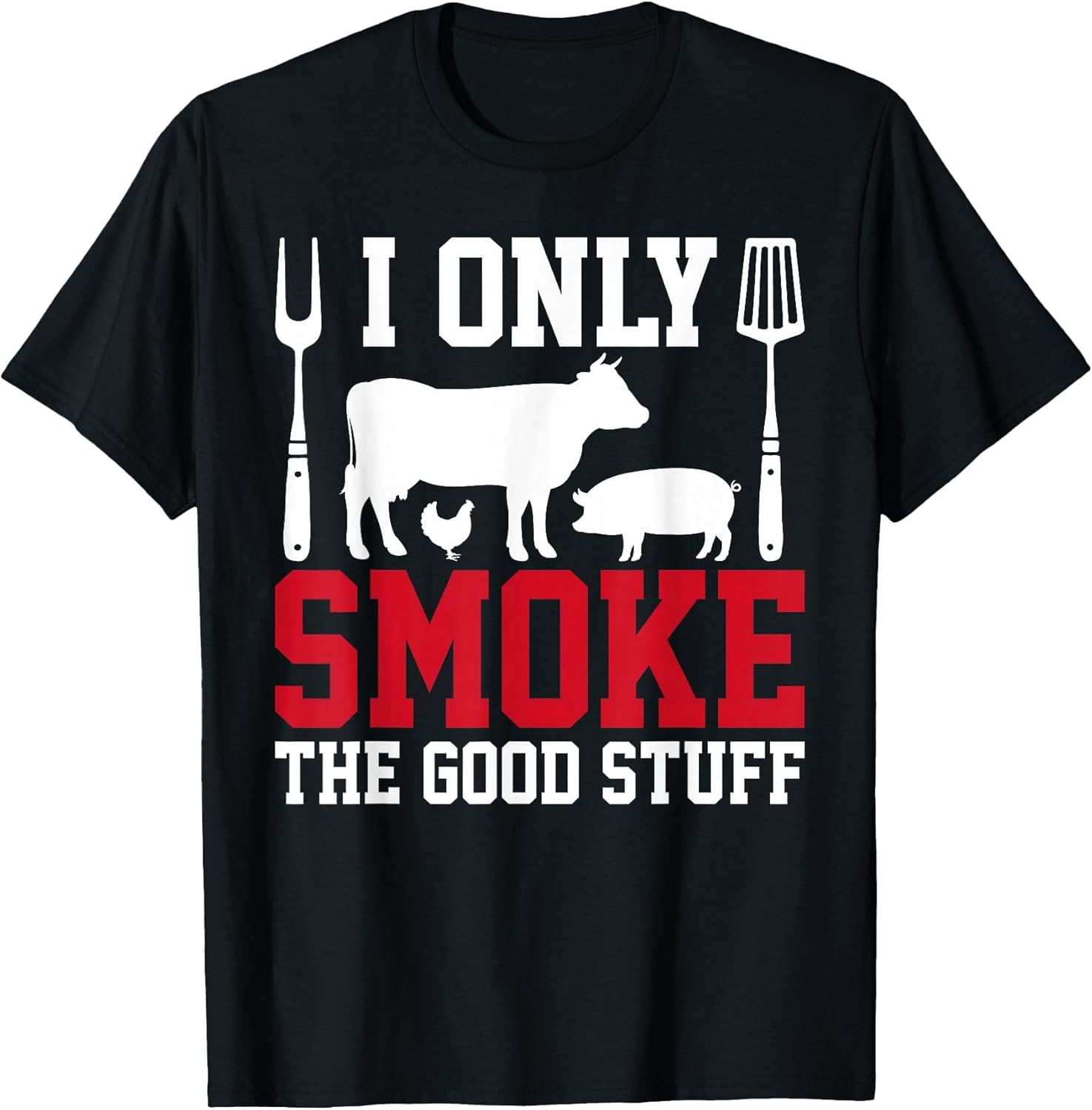 I Only Smoke The Good Stuff BBQ Barbeque Grilling Pitmaster