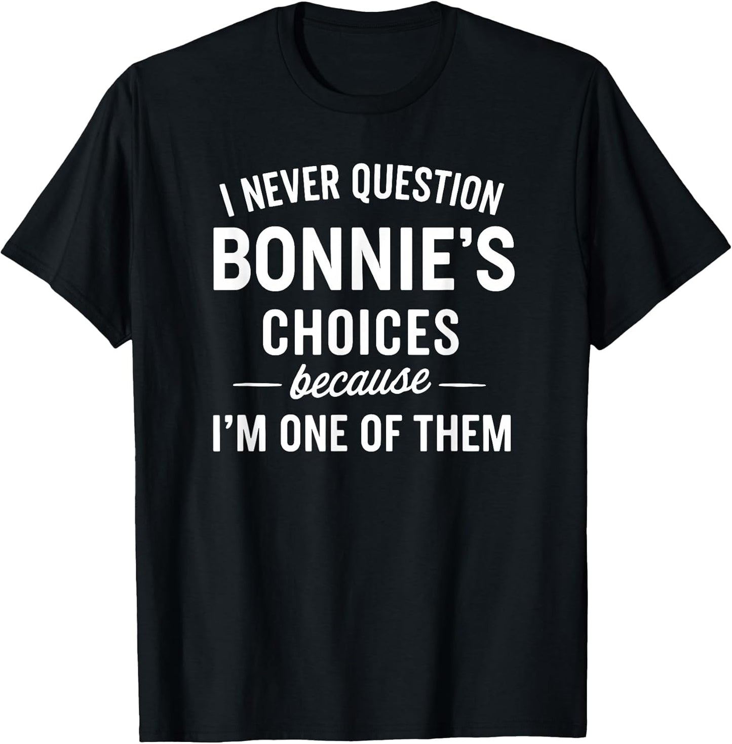 I Never Question BONNIE'S Choices Because I'm One of Them