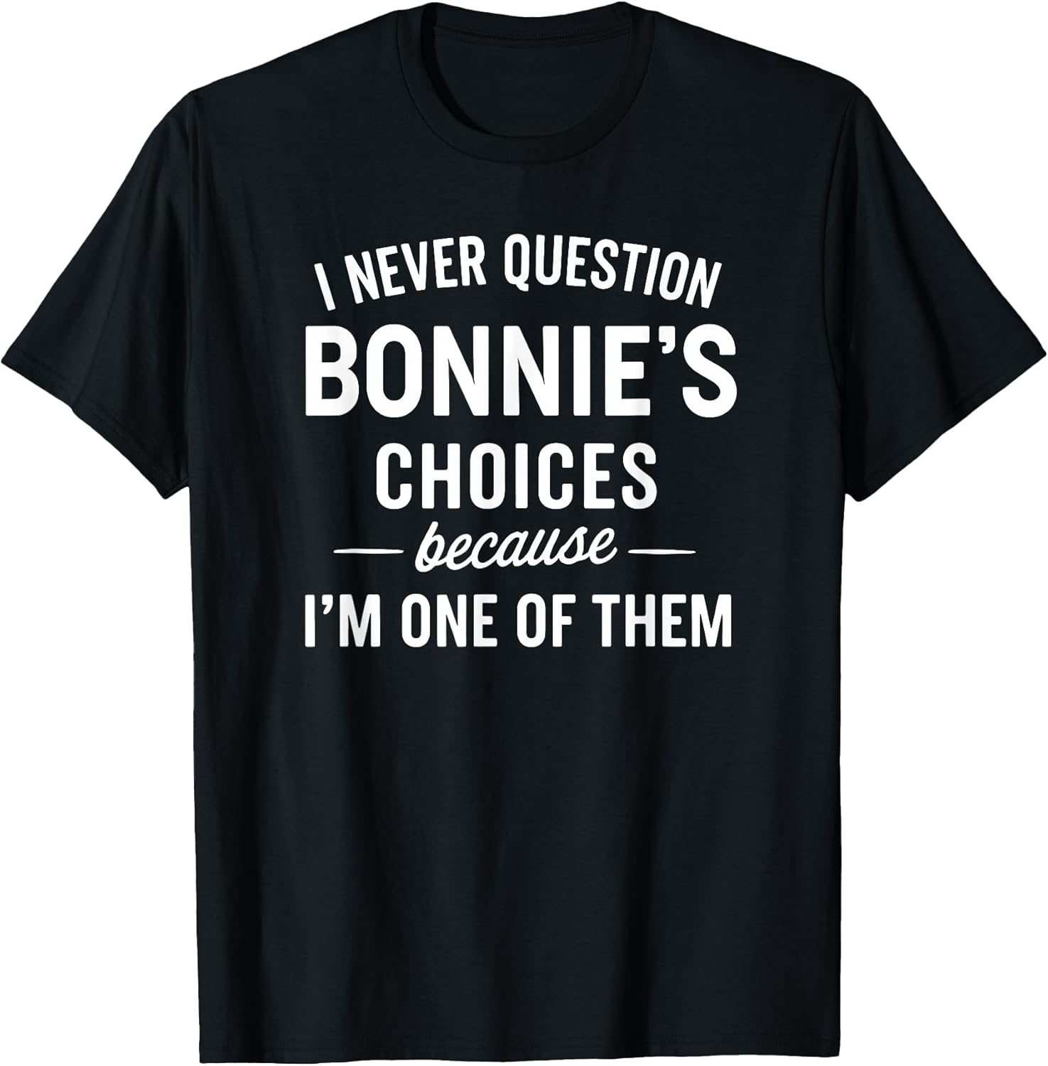 I Never Question BONNIE'S Choices Because I'm One of Them