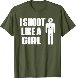 I Shoot Like A Girl - Gun Shooting Funny Gift