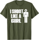 I Shoot Like A Girl - Gun Shooting Funny Gift