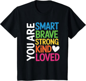 You are SMART Brave Strong Kind Loved Motivation Teacher Kid