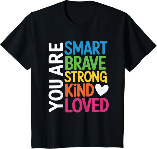 You are SMART Brave Strong Kind Loved Motivation Teacher Kid