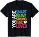You are SMART Brave Strong Kind Loved Motivation Teacher Kid