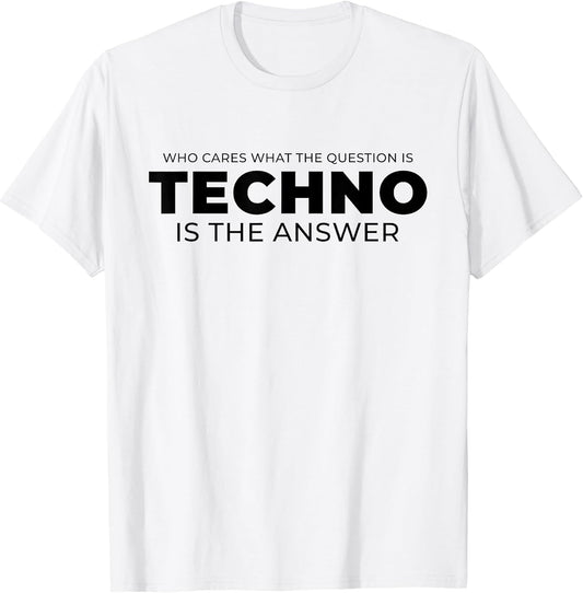 Techno is The Answer - EDM Rave DJ Techno Music Quote
