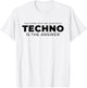 Techno is The Answer - EDM Rave DJ Techno Music Quote