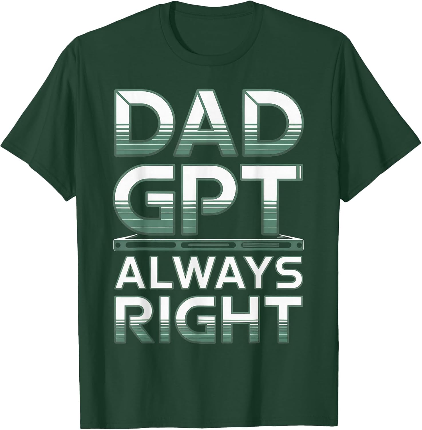 Dad GPT Always Right Robot Machine Data Prompt Engineer AI