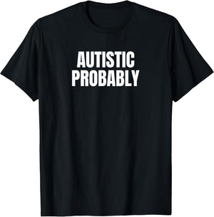 Autistic Probably Funny ASD Neurodivergent Autism Spectrum