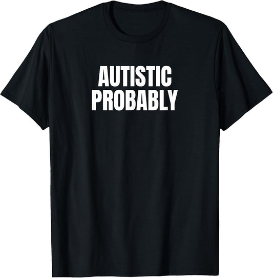 Autistic Probably Funny ASD Neurodivergent Autism Spectrum