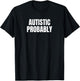 Autistic Probably Funny ASD Neurodivergent Autism Spectrum