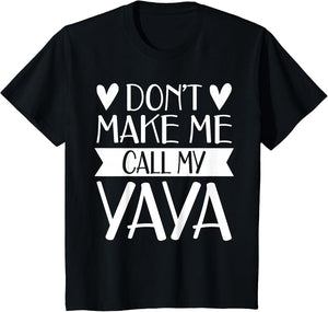 Don’t Make Me Call My Yaya Funny Mothers Day Shirt Grandkids