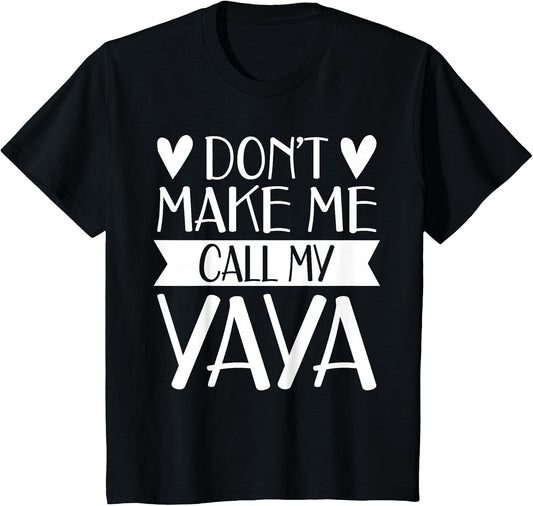Don’t Make Me Call My Yaya Funny Mothers Day Shirt Grandkids
