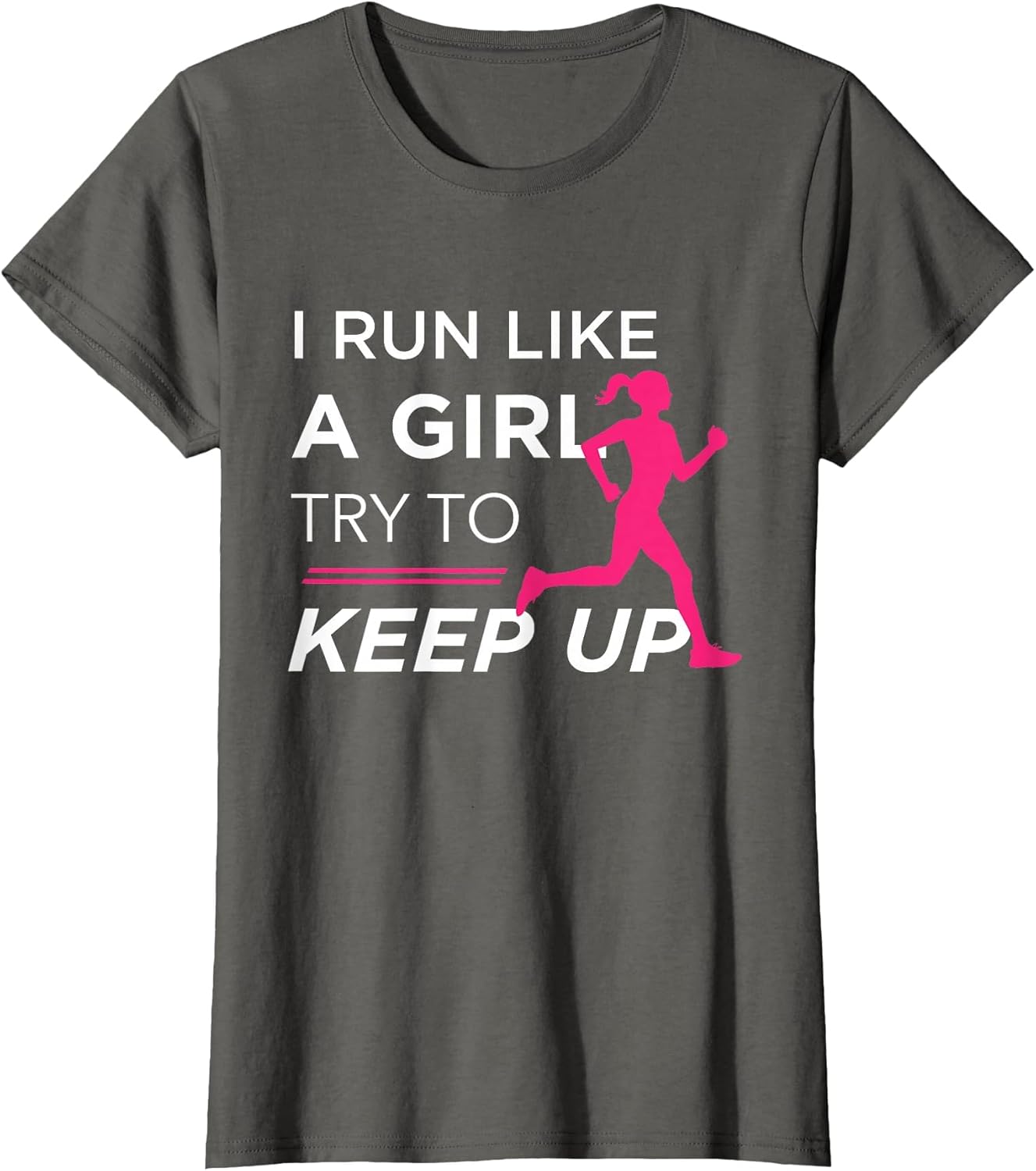 for Female Runners - I Run Like a Girl Try to Keep Up