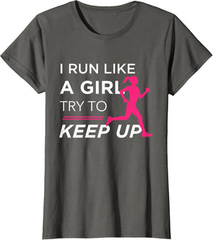 for Female Runners - I Run Like a Girl Try to Keep Up