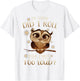 Funny I'm Sorry Did I Roll My Eyes Out Loud T Shirt