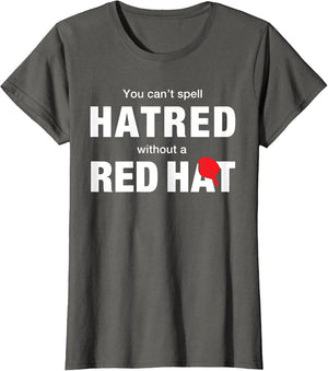You Can't Spell Hatred Without A Red Hat Funny
