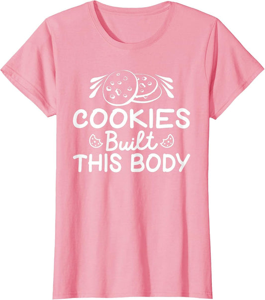 Cookies Built This Body Funny Cookie Lover