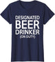 Designated Beer Drinker Funny Beer Humor Shirts Men Women