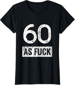 Sixty as Fuck Funny 60th Birthday Party Age Pride Adult