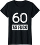 Sixty as Fuck Funny 60th Birthday Party Age Pride Adult