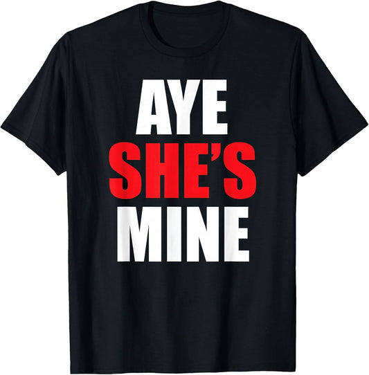 Aye He She is Mine Matching Couple Shirts - Cool Outfits