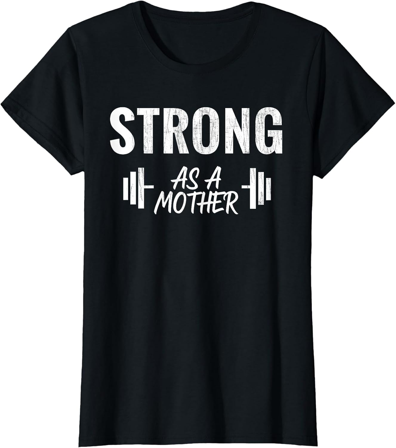Strong As A Mother Weight Training Funny Mothers Day