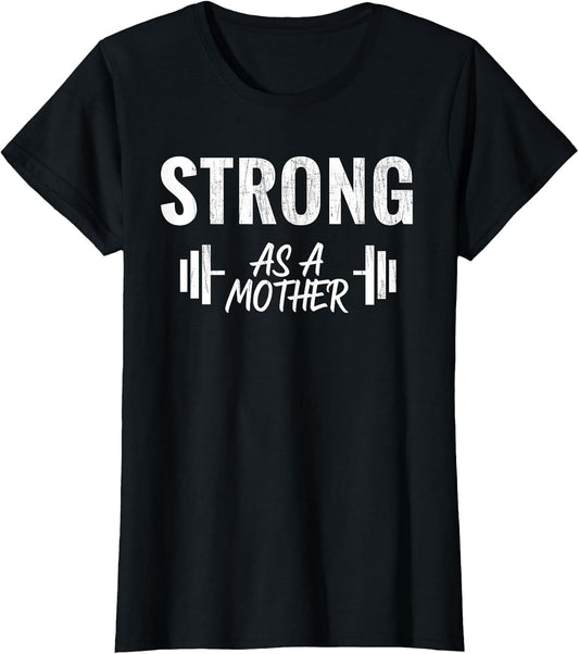 Strong As A Mother Weight Training Funny Mothers Day