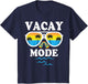 Vacay Mode Shirt for Summer Cruise Holiday Vacation Getaway