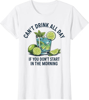 Cant Drink All Day If You Don't Start in The Morning
