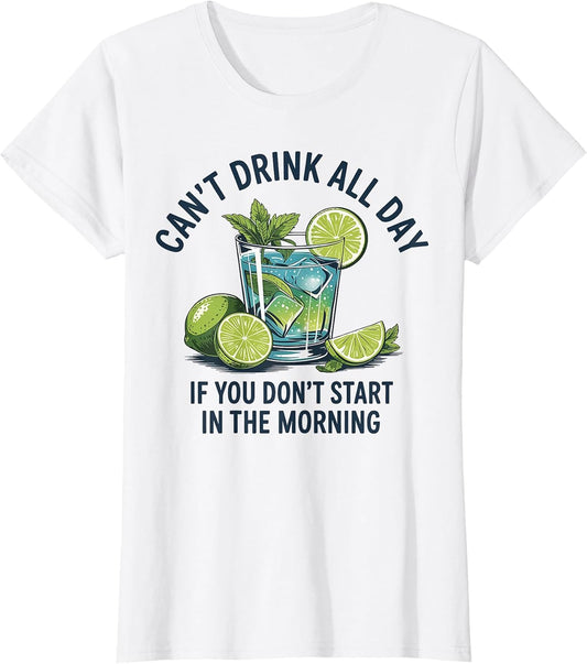 Cant Drink All Day If You Don't Start in The Morning