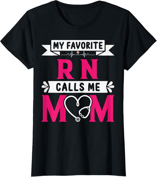 My Favorite RN Registered Nurse Calls Me Mom Mother's Day