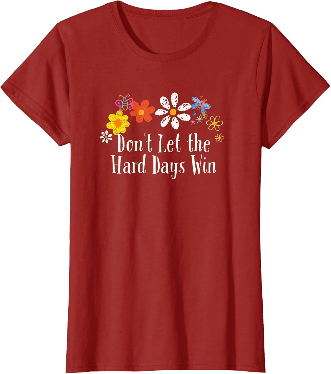 Funny Flowers Graphic Don't Let The Hard Days Win Saying