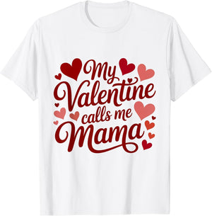 My Valentine Calls Me Mama Valentines Day Mommy Mom