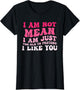 I'm Not Mean I Am Just Too Old to Pretend I Like You