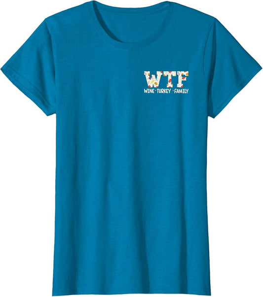 (2 Sided) WTF Wine Turkey Family Thanksgiving