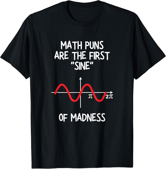 Math Puns are The First Sine of Madness - Funny Math Lover