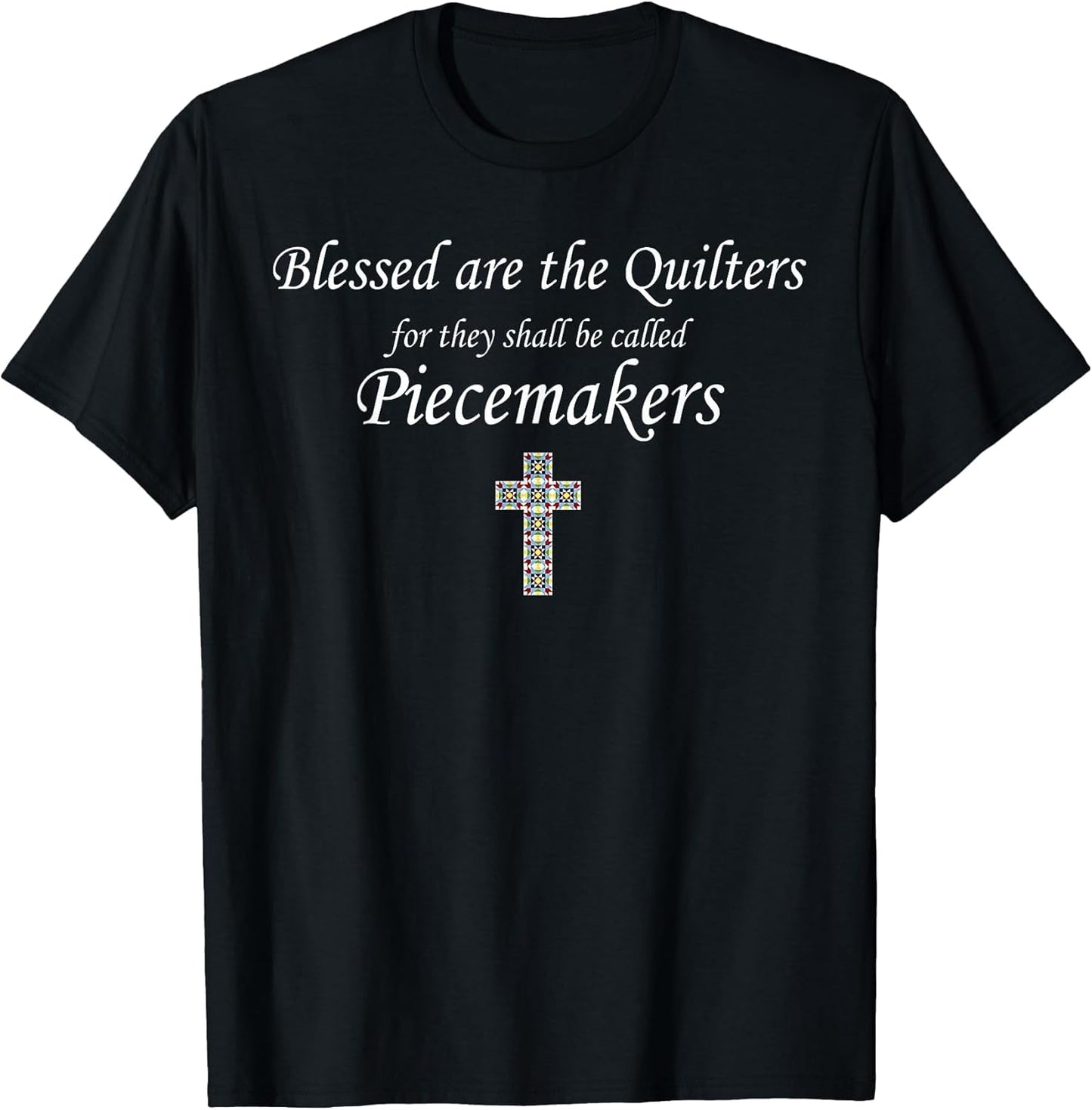 Blessed are The Quilters for Them Shall Called piecemakers