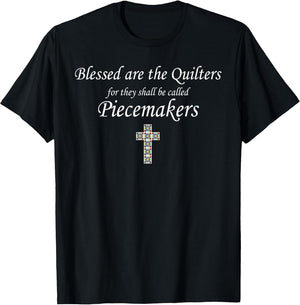 Blessed are The Quilters for Them Shall Called piecemakers