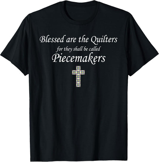Blessed are The Quilters for Them Shall Called piecemakers
