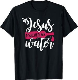 Jesus Touched My Water