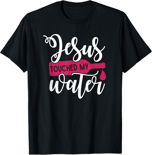 Jesus Touched My Water