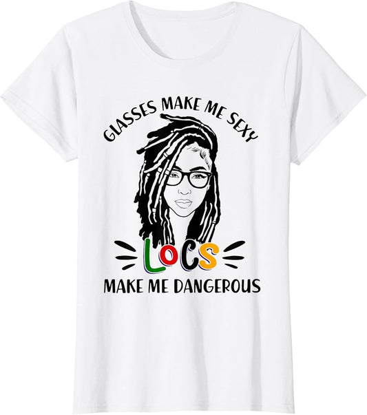 Glasses Make Me Sexy Locs Make Me Dangerous Black Girl