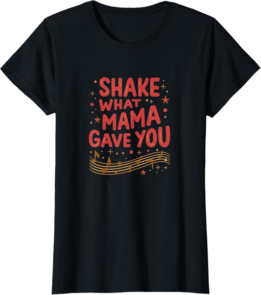Shake What Mama Gave You Dance Design