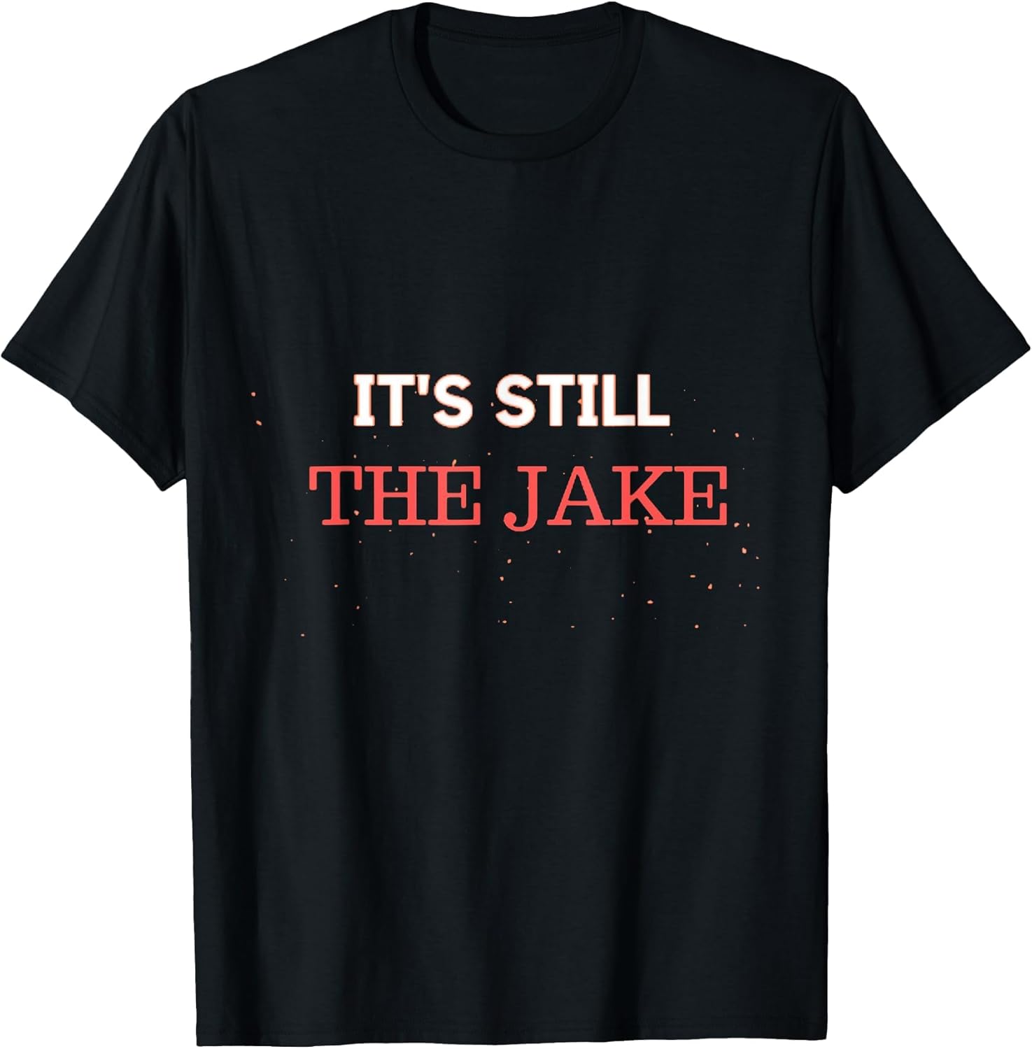 It's Still The Jake
